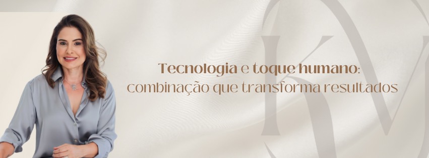 Tecnologia e toque humano: a combinação que transforma resultados